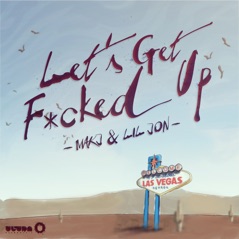 Let?s Get F*cked Up - Single