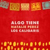 Algo Tiene (feat. Los Caligaris) - Single