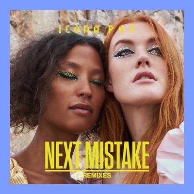 Next Mistake (Remixes) - Single - Icona Pop