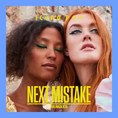 Next Mistake (Remixes) - Single - Icona Pop