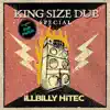 King Size Dub Special: Illbilly Hitec (Overdubbed by Dub Pistols) album lyrics, reviews, download