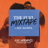 The Fuel Mixtape by Ale Acosta (Fuel Fandango Remixes 2011-2019) - Fuel Fandango