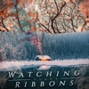 Watching Ribbons