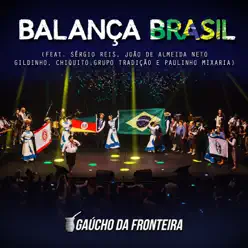 Balança Brasil (Ao Vivo) [feat. Sérgio Reis, Grupo Tradição, Gildinho, Chiquito, João de Almeida Neto & Paulinho Mixaria] - Single - Gaúcho da Fronteira