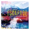 Escapade: Music for Large & Small Ensembles by Joseph T. Spaniola, 2019