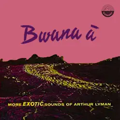 Bwana À - Arthur Lyman Bwana À - Arthur Lyman