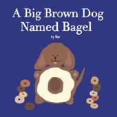 A Big Brown Dog Named Bagel artwork