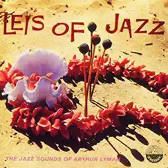 Leis of Jazz: The Jazz Sounds of Arthur Lyman by Arthur Lyman album reviews, ratings, credits