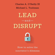 Charles A. O’Reilly III & Michael L. Tushman - Lead and Disrupt: How to Solve the Innovator's Dilemma (Unabridged)