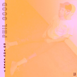 PHIL GOOD - Do You Ever? Chords and Lyrics
