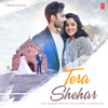 Tera Shehar (feat. Mohd. Kalam) - Amaal Mallik