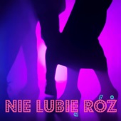 Nie Lubię Róż artwork