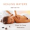 Healing Waters: Piano for Deep Relaxation - Abby Mettry lyrics