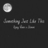 Something Just Like This - Single