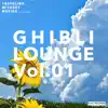 Stream & download GHIBLI LOUNGE Vol.01