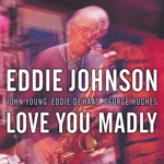 Eddie Johnson - I Love You Madly