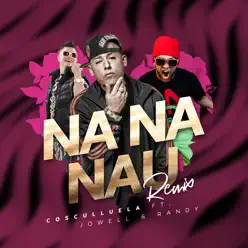 Na Na Nau (feat. Jowell & Randy) [Remix] - Single - Cosculluela