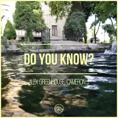 Do You Know? (feat. Cameron J.) - Single by Alex Greenhouse album reviews, ratings, credits