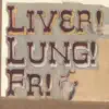 Quietly Now! Liver! Lung! Fr! album lyrics, reviews, download