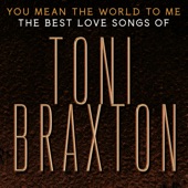 You Mean the World to Me: The Best Love Songs of Toni Braxton artwork