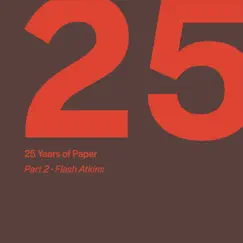 25 Years of Paper, Pt. 2 by Flash Atkins by Various Artists album reviews, ratings, credits