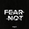 Fear Not