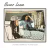 Stream & download Never Leave (feat. King Louie) - Single