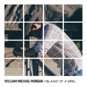 William Michael Morgan - Talking to a Girl