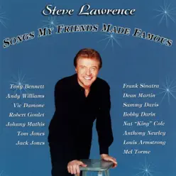 Songs My Friends Made Famous - Steve Lawrence Songs My Friends Made Famous - Steve Lawrence