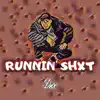 Runnin' Shxt - Single album lyrics, reviews, download