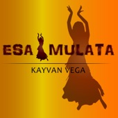 Kayvan Vega - Esa Mulata