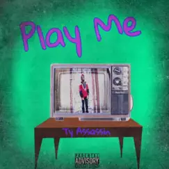 Play Me - Single by Ty Assassin album reviews, ratings, credits