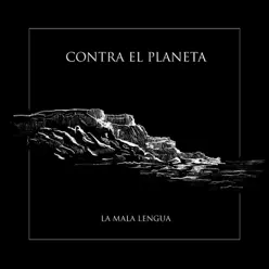 Contra el Planeta - Single - La Mala Lengua Contra el Planeta - Single - La Mala Lengua