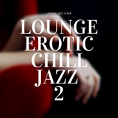 Lounge Erotic Chill Jazz 2 artwork
