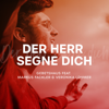 Der Herr Segne Dich (feat. Markus Fackler & Veronika Lohmer) - Gebetshaus