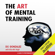 D. C. Gonzalez - The Art of Mental Training: A Guide to Performance Excellence, Collector's Edition (Unabridged)