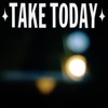 Take Today
