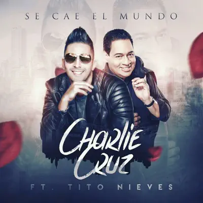 Se Cae el Mundo (feat. Tito Nieves) - Single - Charlie Cruz
