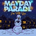 I'm with You by Mayday Parade