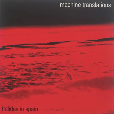 Holiday In Spain - Machine Translations