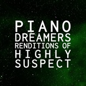 Piano Dreamers Renditions of Highly Suspect (Instrumental) artwork