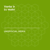 Verte Ir (DJ Luian, Mambo Kingz, Anuel AA, Nicky Jam, Darrell & Brytiago) [DJ Walfri Unofficial Remix] artwork