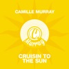 Camille Murray - Cruisin to the Sun