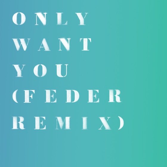 Cover artwork for Only Want You (Feder Remix)