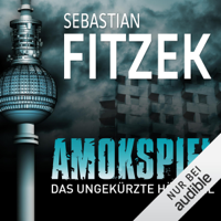 Sebastian Fitzek & Johanna Steiner - Amokspiel: Das ungekürzte Hörspiel artwork