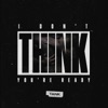 I Don't Think You're Ready - Single