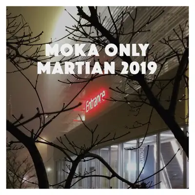 Martian 2019 - Moka Only Martian 2019 - Moka Only