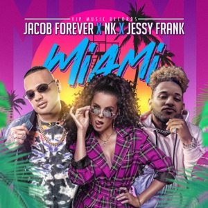 Jacob Forever, NK & Jessy Frank Miami