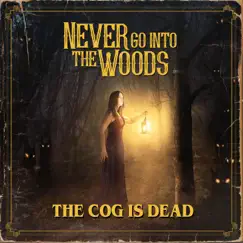 Never Go into the Woods - Single by The Cog is Dead album reviews, ratings, credits