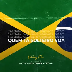 Quem Tá Solteiro Voa - Single (feat. Kaya Conky) - Single - MC 2K Quem Tá Solteiro Voa - Single (feat. Kaya Conky) - Single - MC 2K